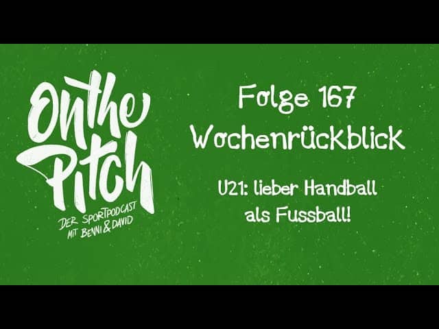 #Sport-Wochenrückblick #167 - #U21: lieber #Handball als #Fussball!