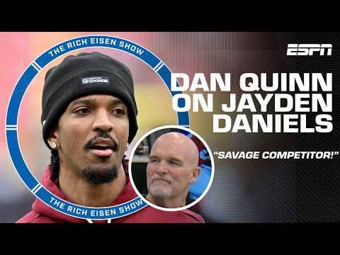 Commanders HC Dan Quinn calls Jayden Daniels a SAVAGE COMPETITOR 💪 | The Rich Eisen Show