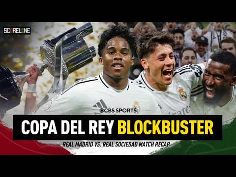 Real Madrid ADVANCE to Copa del Rey Final after GOAL FEST against Real Sociedad! 🌟⚽️ | Scoreline