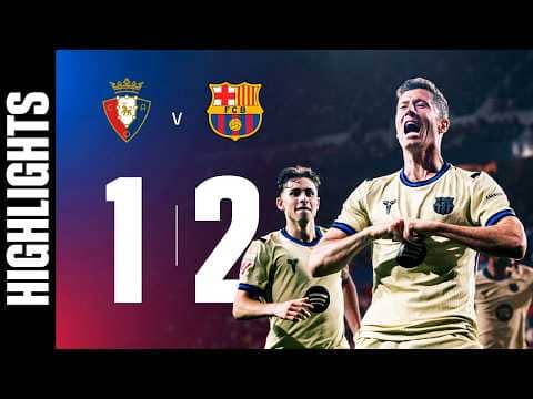 HIGHLIGHTS | OSASUNA 1 vs 2 FC BARCELONA | TITLE ON THE HORIZON 👀🏆🔵🔴