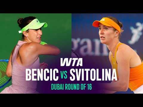 Belinda Bencic vs. Elina Svitolina | 2026 Dubai Round of 16 | WTA Match Highlights