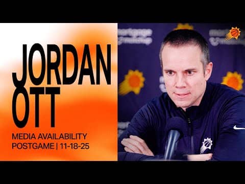 Head Coach Jordan Ott Postgame Media Availability | 11-18-25 | Phoenix Suns