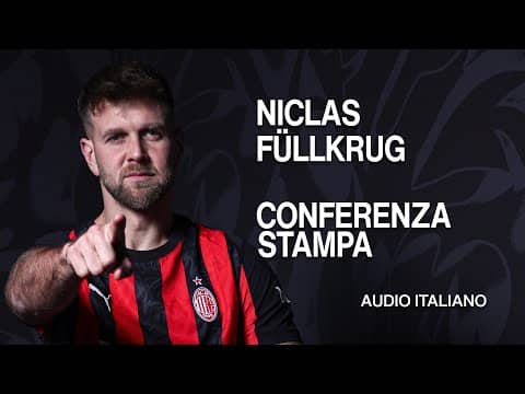 NICLAS FÜLLKRUG | La presentazione dell'attaccante tedesco | Conferenza stampa