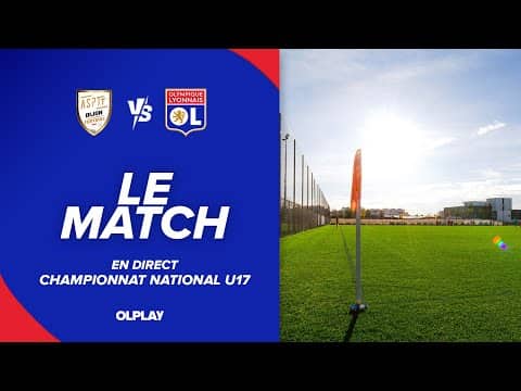 U17 J14 | LE MATCH : ASPTT DIJON - OL