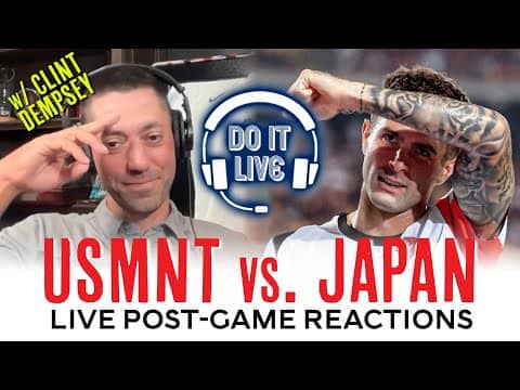 USMNT vs. JAPAN - LIVE POST-GAME REACTIONS w/ CLINT DEMPSEY | Tues. Sept 9th @ 9:30pm ET