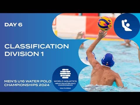 Classification | Division 1 | Day 6 | World Aquatics Men’s U16 Water Polo Championships 2024