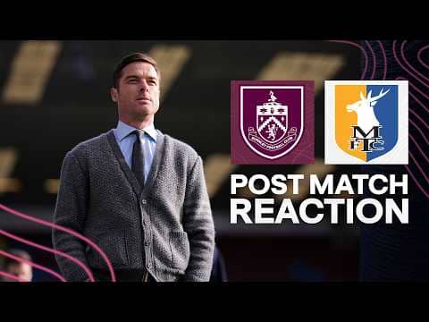 Scott Parker Reflects On Exit In the Emirates FA Cup | REACTION | Burnley 1 - 2 Mansfield Town