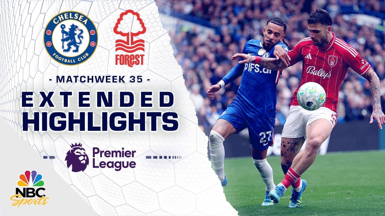 Chelsea v. Nottingham Forest | PREMIER LEAGUE HIGHLIGHTS | 5/4/2026 | NBC Sports