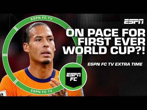 What are the chances Netherlands wins their first World Cup ever next summer? | ESPN FC Extra Time