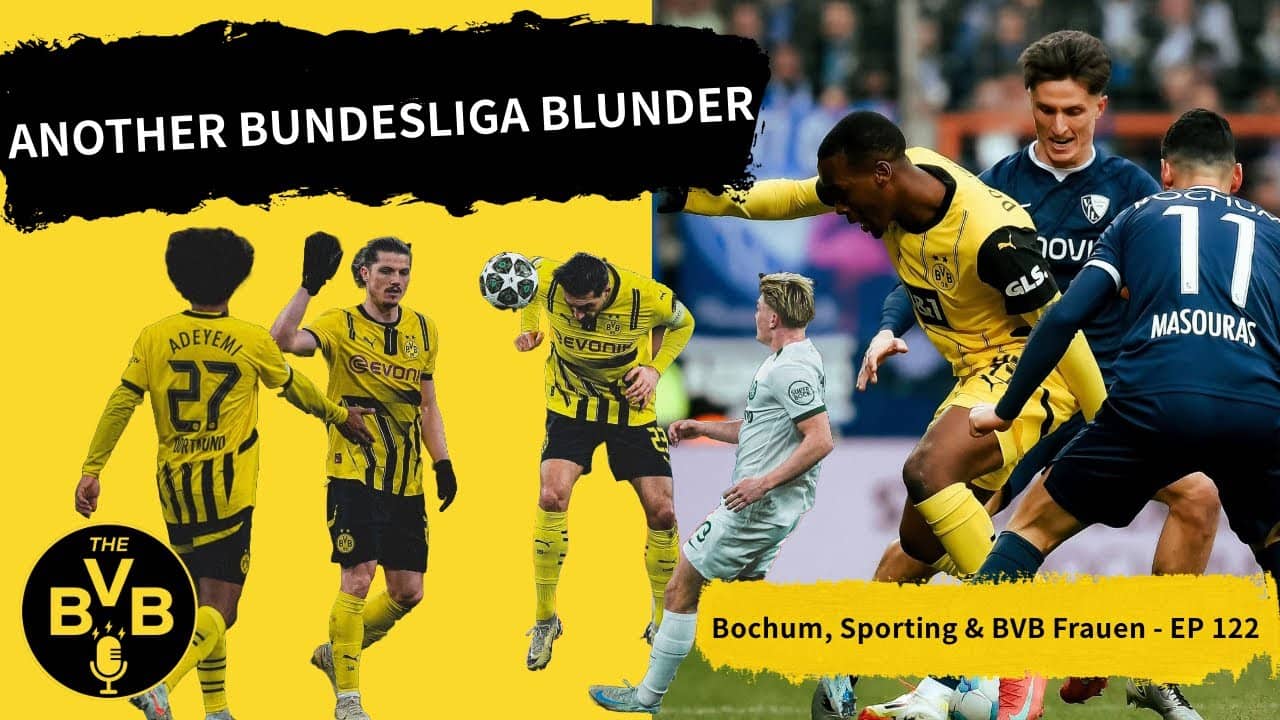 ANOTHER BUNDESLIGA BLUNDER | Bochum, Sporting & BVB Frauen - EP 122