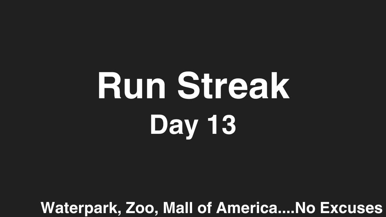 Run Streak, Day 13: Waterpark, Zoo, Mall of America... No Excuses