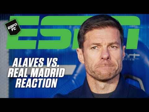Alaves vs. Real Madrid Reaction 👀 Does the result secure Xabi Alonso’s place? | ESPN FC