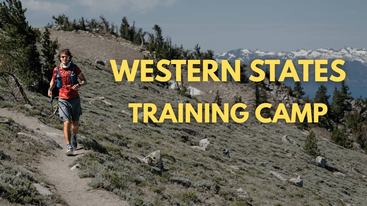 The Western States 100 Miler Training Camp | Western States Prep Series Ep 21