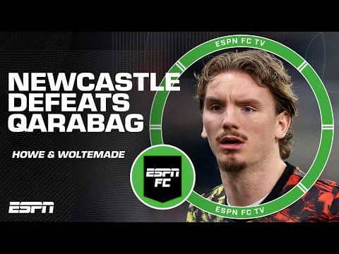 Analyzing Eddie Howe's thinking & Nick Woltemade's position after Newcastle vs. Qarabag | ESPN FC