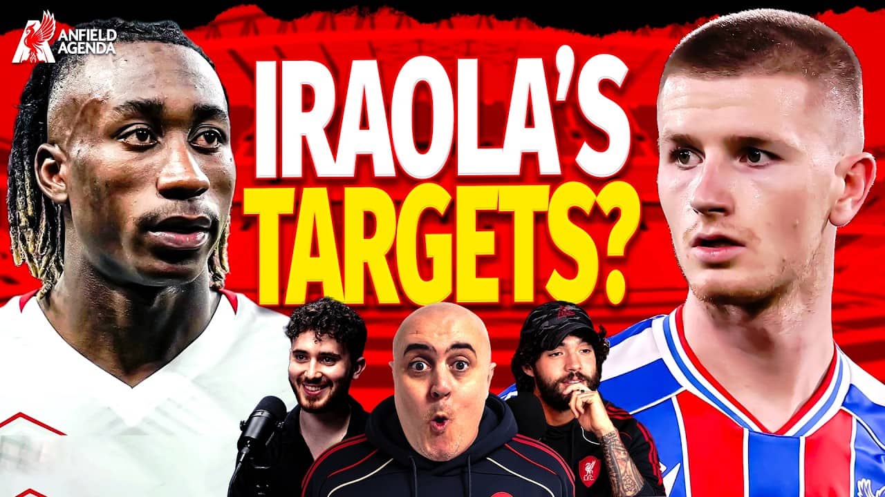 IRAOLA'S TOP TARGETS AT LIVERPOOL? Anfield Agenda Liverpool FC Podcast