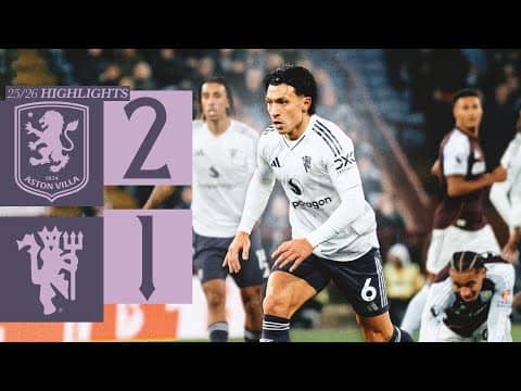 A Narrow Defeat | Aston Villa v Man Utd | Highlights