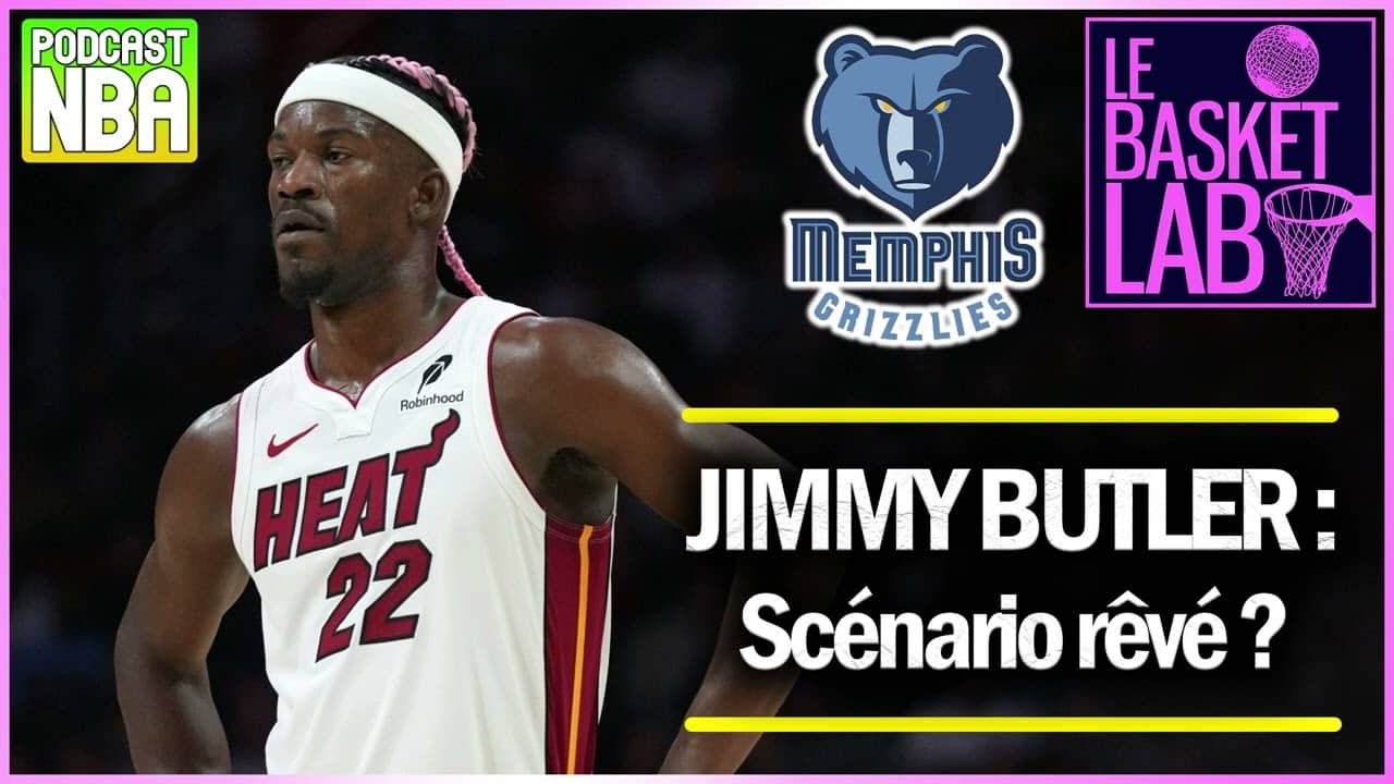 Jimmy Butler Trade : le scénario de rêve, jeune et vieux, Memphis mariage parfait ? [PODCAST NBA]