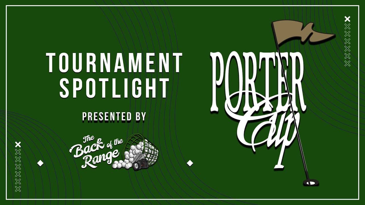 Tournament Spotlight - The Porter Cup