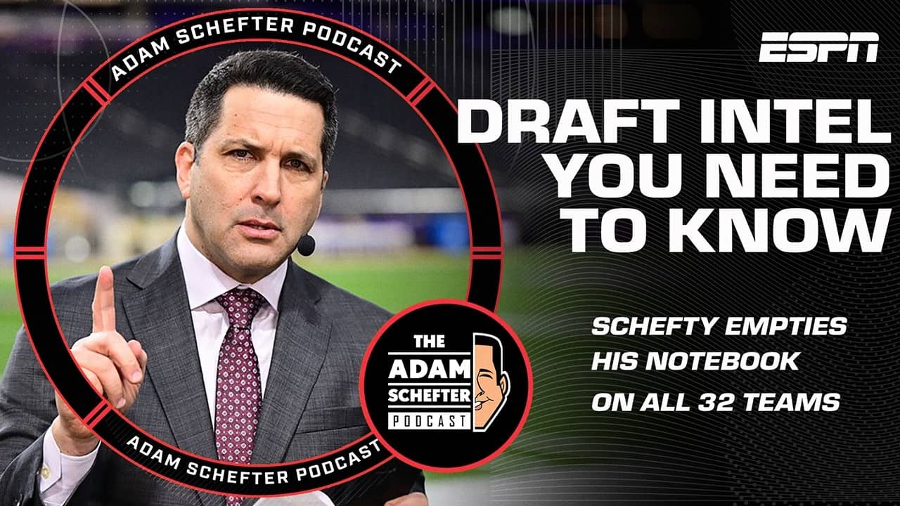 Schefty's Can't Miss Draft Intel on ALL 32 Teams 📝 | The Adam Schefter Podcast