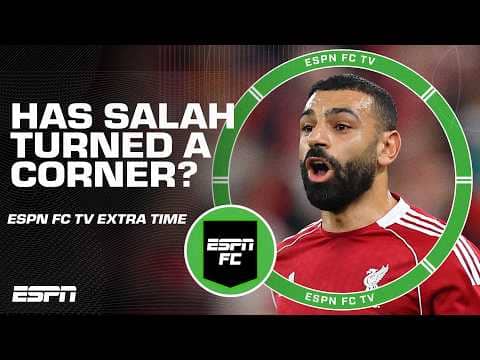 Has Mohamed Salah turned a corner and gotten a second wind? 🤨 | ESPN FC Extra Time