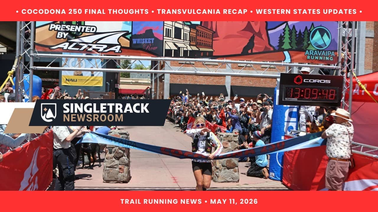 Final Cocodona Thoughts, Transvulcania Recap, Western States Reports (Singletrack News)