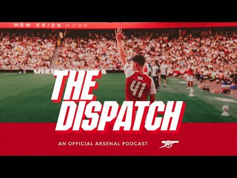 Exclusive Odegaard injury news & Eze interview l The Dispatch l The Official Arsenal Podcast l Ep.1
