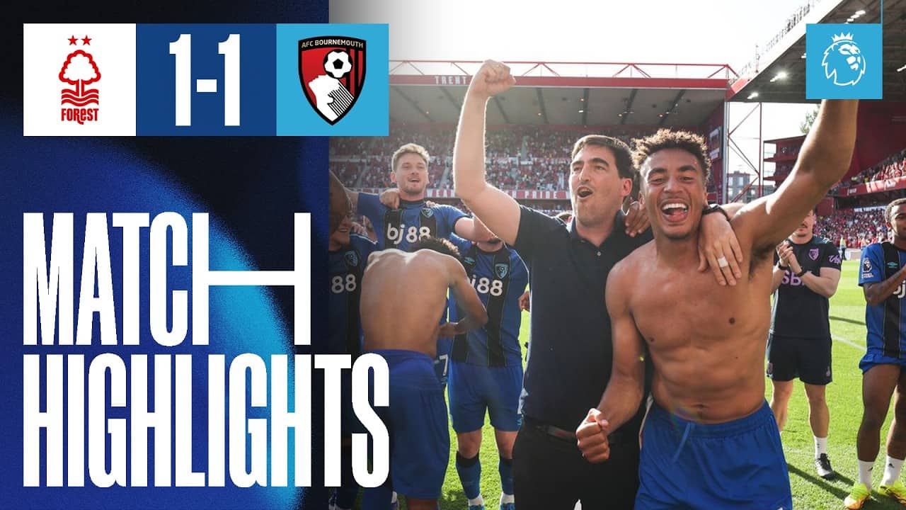 Iraola's Cherries finish SIXTH in the Premier League | Nottingham Forest 1-1 AFC Bournemouth