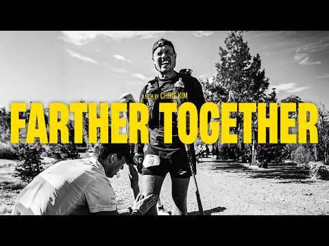 FARTHER TOGETHER | 100 Mile Ultramarathon Documentary [Official Trailer]