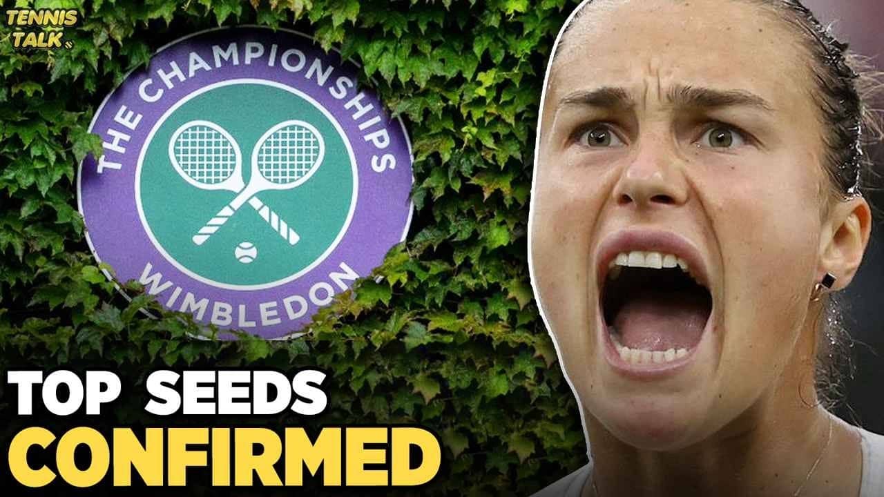 Wimbledon 2026 Seeds Confirmed | Sabalenka No. 1, Swiatek & Rybakina Top 4 | Tennis News