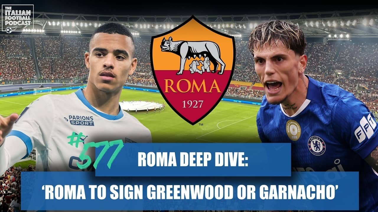 Roma Deep Dive: From Mason Greenwood, Alajbegovic, Garnacho To Dybala, Soulé & More (Ep. 577)