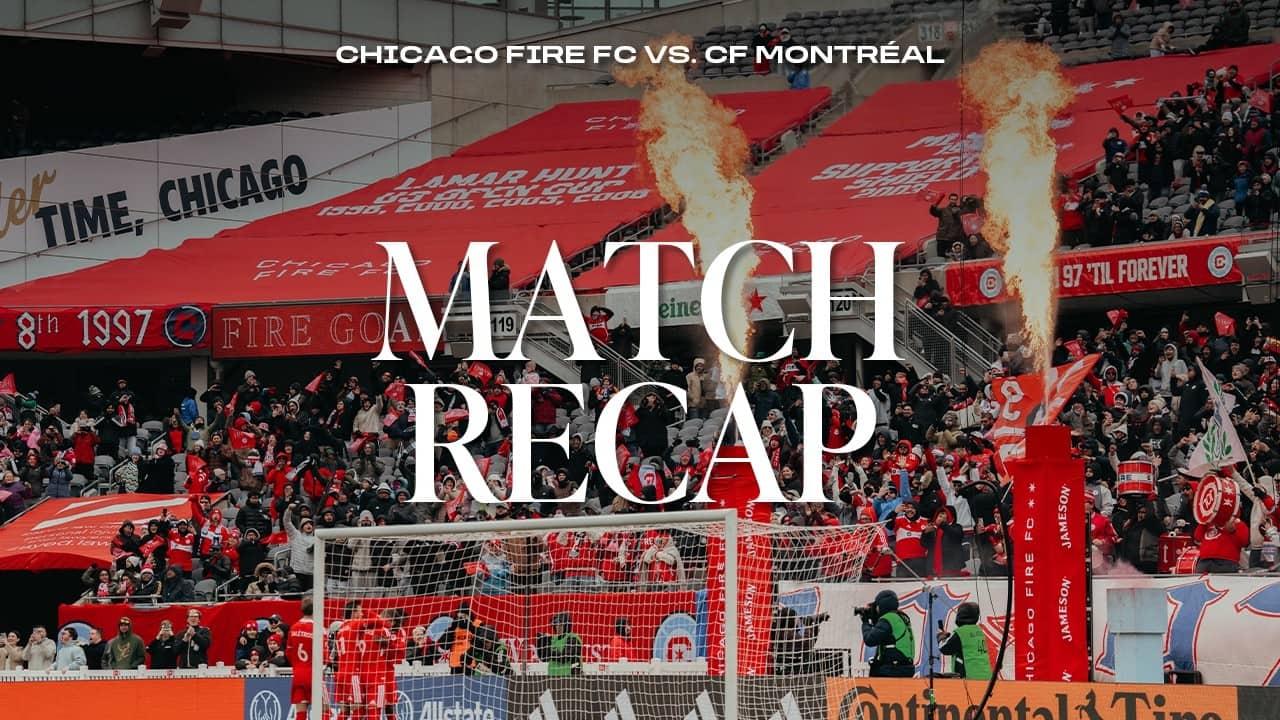 ALL-ACCESS RECAP | Chicago Fire FC vs. CF Montréal
