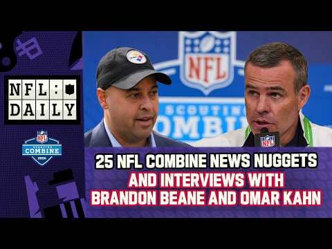 25 More NFL Combine Nuggets, Bills GM Brandon Beane and Steelers GM Omar Khan Join the Show!