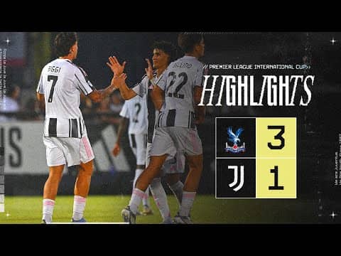 HIGHLIGHTS Premier League International Cup | Crystal Palace 3-1 Juventus