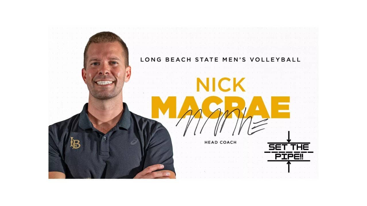 Set The Pipe!! #68 Nick MacRae, A NEW era for the Head Coach for  Long Beach State Men's Volleyball.