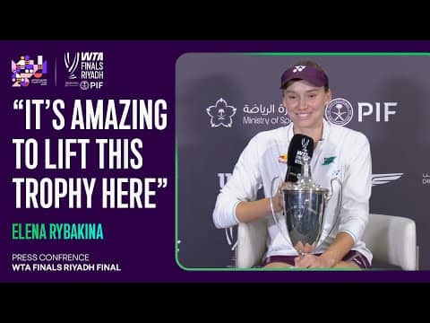 Elena Rybakina Final Press Conference | 2025 WTA Finals Riyadh