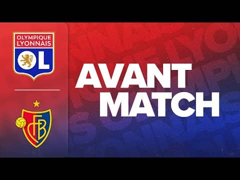 L'AVANT MATCH : OL - FC Bâle