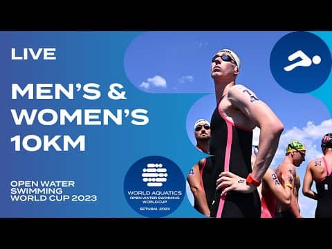 LIVE | Men's & Women's 10km | Open Water Swimming World Cup 2023 | Setubal