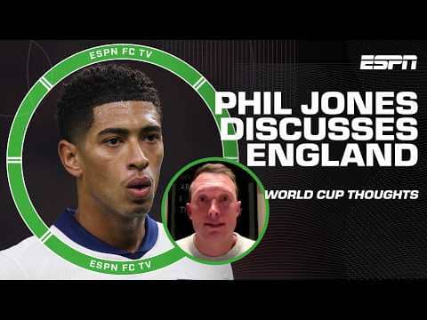 Phil Jones looks ahead to England’s World Cup hopes & Jude Bellingham’s place | ESPN FC