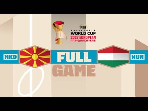 LIVE - North Macedonia v Hungary | FIBA Basketball World Cup 2027 European Pre-Qualifiers