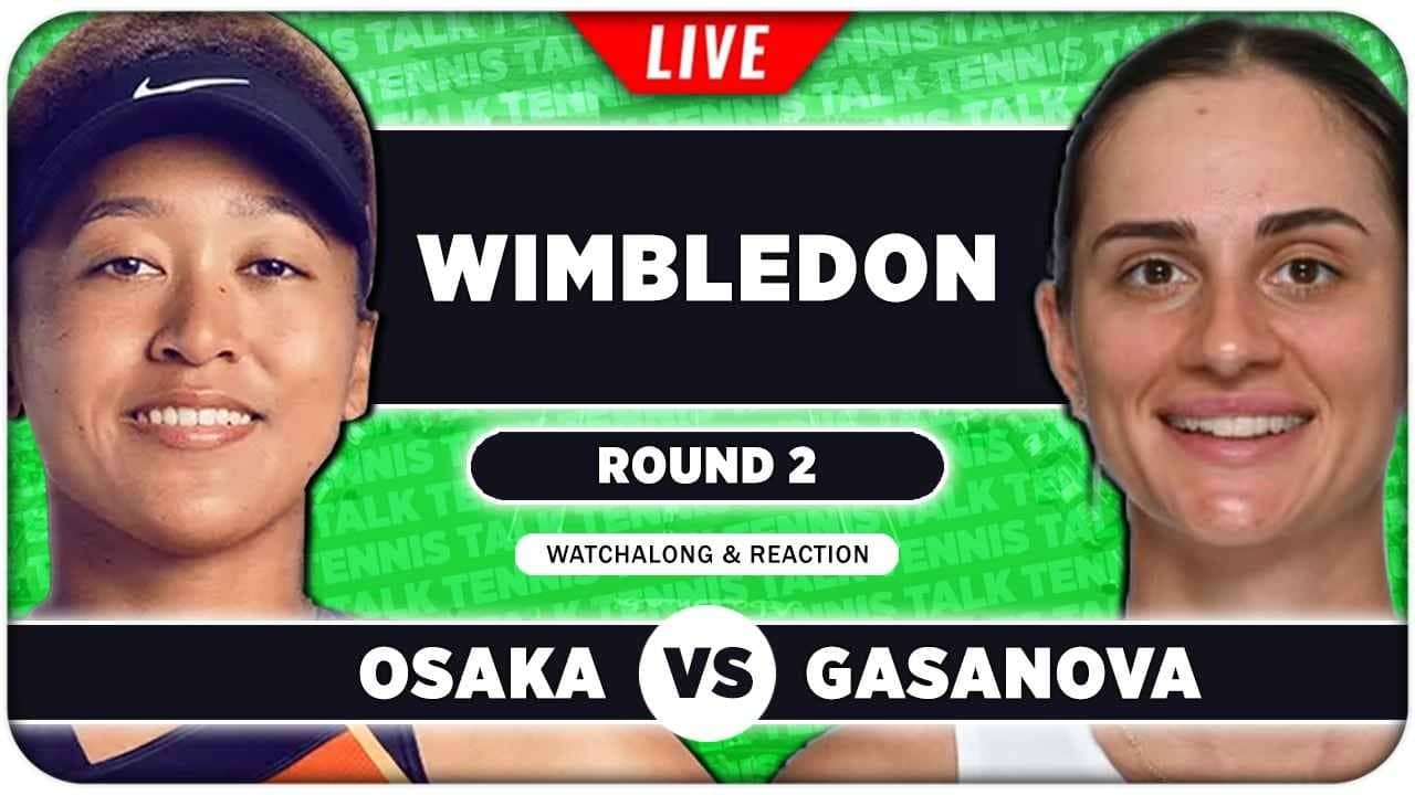 OSAKA vs GASANOVA • Wimbledon 2026 • LIVE Tennis Watchalong