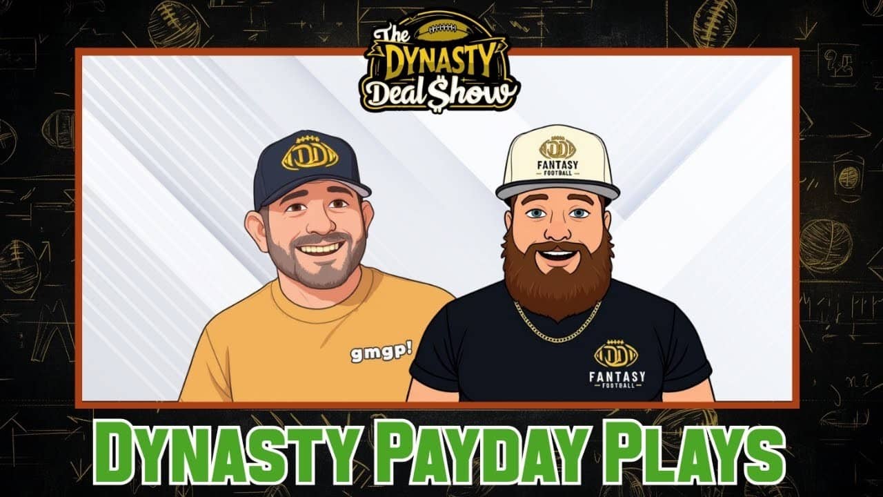 Dynasty Deal Show: Dynasty Payday Plays