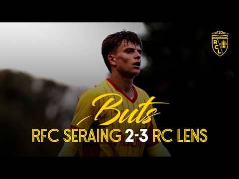 GROUPE ÉLITE I Les buts lensois de RFC Seraing-RC Lens
