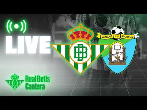 🚨 DIRECTO | Real Betis Juvenil DH - CD Vázquez Cultural | CANTERA