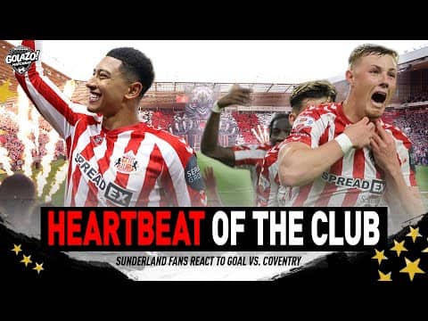 SUNDERLAND is LIFE | Listen to the heartbeat of the club | CBS Sports Golazo