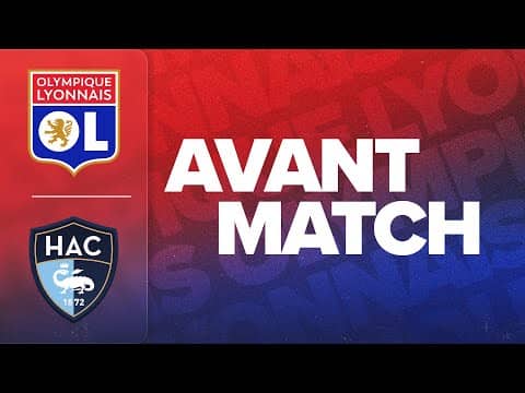 L'AVANT MATCH :  OL - LE HAVRE AC