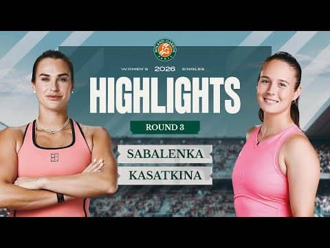 Aryna Sabalenka vs Daria Kasatakina | Round 3 Highlights | Roland-Garros 2026
