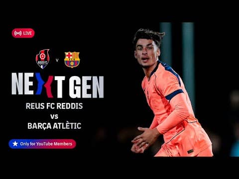 🔴 FC BARCELONA NEXT GEN: Reus FC Reddis vs Barça Atlètic