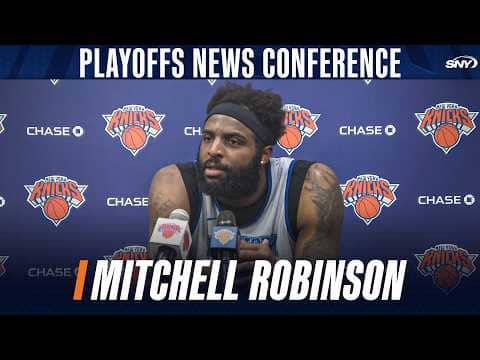 Mitchell Robinson on the plan to get him to the playoffs healthy, the Knicks' motivations this year