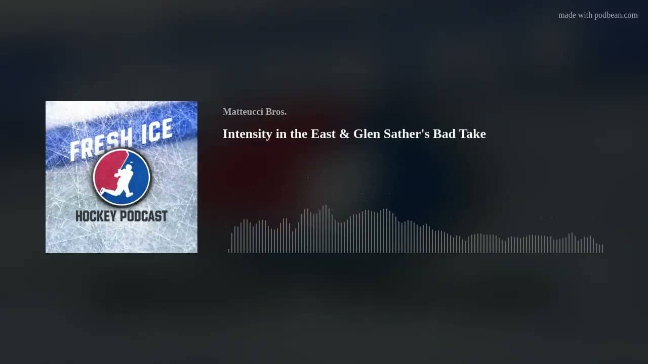 Intensity in the East & Glen Sather's Bad Take