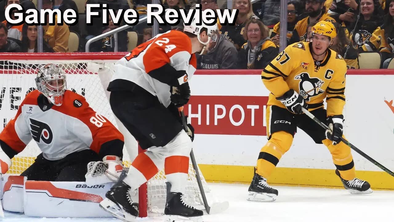 Game Five Review: Flyers vs Penguins